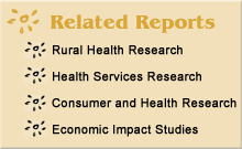 Related Reports: rural health research, health services research, consumer and health research, and economic impact studies